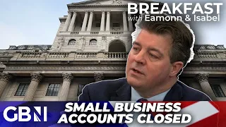 Debanking FEARS as over 140 THOUSAND small business accounts are closed | Liam Halligan