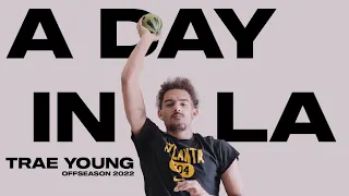 A DAY IN LA WITH TRAE YOUNG - 2022 OFFSEASON