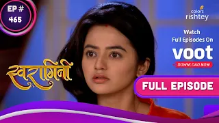 Swaragini | स्वरागिनी | Ep. 465 | Danger In Maheshwari House! | माहेश्वरी के घर में खतरा!