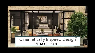 CINEMATICALLY INSPIRED DESIGN: Introduction Episode