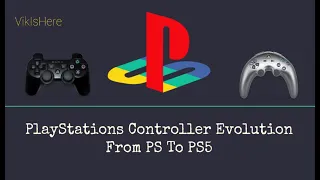 PlayStation Controllers Evolution From PS To PS5 | VikIsHere