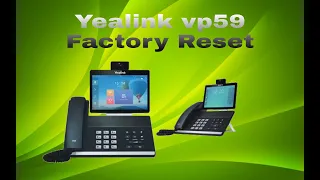 Yealink SIP- VP59 Smart Video IP Phone Factory Reset