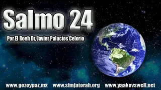 🔴 EXPLICACIÓN DEL SALMO 24 por el Roeh Dr. Javier Palacios Celorio KEHILA GOZO Y PAZ