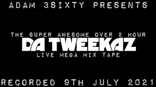 Adam 3Sixty Presents The Super Awesome Over 2 Hour Da Tweekaz Live Mega Mix Tape