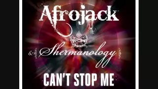 Afrojack & Shermanology - Can't Stop Me (Club Mix - No Rap)