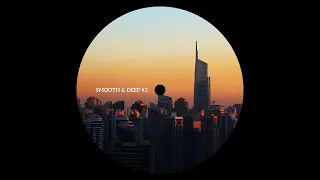 Smooth & Deep House Mix #2