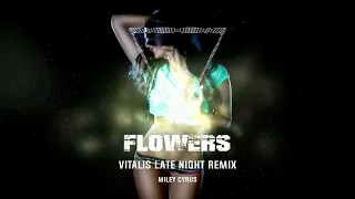 Miley Cyrus - Flowers (Vitalis late night remix)