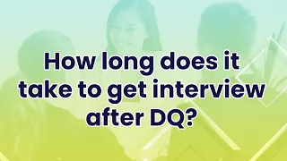 How Long Does It Take To Get Interview After DQ?