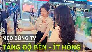 Mẹo tăng độ bền TV ít lỗi hỏng chỉ cần đúng theo vài cách nhỏ này | 5 Cách dùng Tivi tăng tuổi thọ