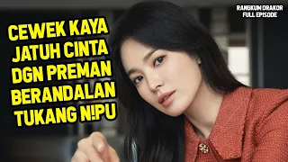 FULL CEWEK SULTAN KONGLOMERAT JATUH CINTA DENGAN PREMAN BERANDALAN TUKANG TIPU - RANGKUM DRAMA KOREA