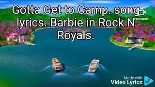 Gotta Get to Camp. song lyrics. Barbie in Rock N Royals.