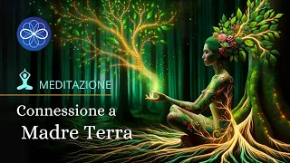 Connessione a Madre Terra - meditazione guidata per radicamento e  per guarire mente e corpo