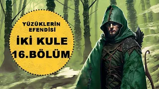 YÜZÜKLERİN EFENDİSİ-İKİ KULE 16.BÖLÜM: BATI'DAKİ PENCERE (Lotr-Orta Dünya)