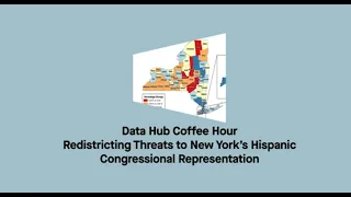 Data Hub Coffee Hour Redistricting Threats to New York’s Hispanic Congressional Representation