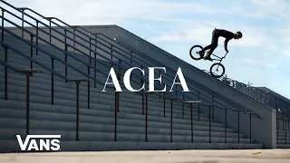 Vans BMX Presents: Acea | BMX | VANS