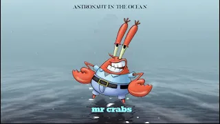 mr krabs sings Astronaut In The Ocean