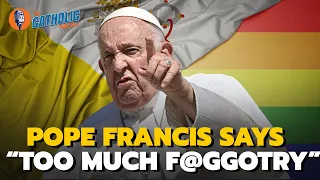 Pope Francis: There Is "Too Much F@GGOTRY!" | The Catholic Talk Show