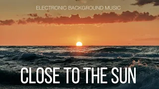 Free Music / Сontemplative Electronic Background Music For Videos / Close To The Sun