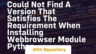 Could not find a version that satisfies the requirement when installing webbrowser module Python