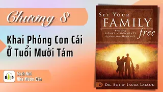 Chương 8: KHAI PHÓNG TỰ DO CHO CON CÁI BẠN Ở TUỔI 18 | Set Your Family Free | Bob Larson