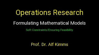 Operations Research: Formulating Mathematical Models (Soft Constraints/Ensuring Feasibility)