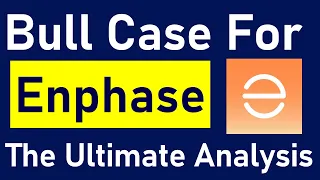 Bull Case for Enphase: Everything You Need to Know on ENPH Stock (MOST COMPREHENSIVE ANALYSIS YET!)