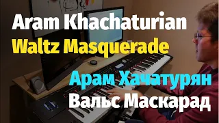 Aram Khachaturian - Waltz Masquerade - Piano Cover / Арам Хачатурян - Вальс Маскарад - Пианино, Ноты