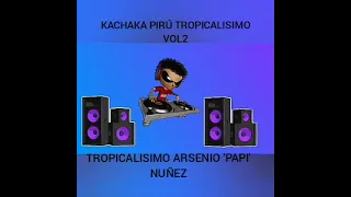 KACHAK PIRÚ - TROPICALISIMO VOL 2