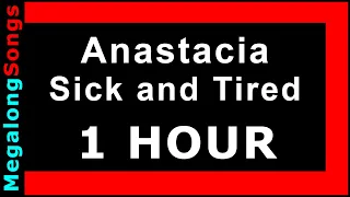 Anastacia - Sick and Tired [1 HOUR]