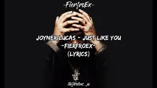 Joyner Lucas - (Just Like You) ||FierfroEx|| [Lyrics]