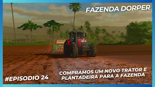 Compramos um NOVO TRATOR e uma PLANTADEIRA para a FAZENDA #EP 24 Fazenda Dorper