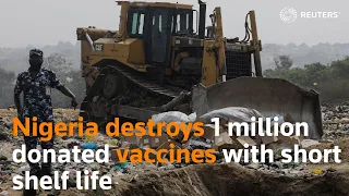 Nigeria destroys 1 million donated vaccines with short shelf life