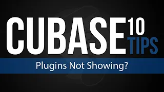 Cubase Tips | Plugins Not Showing?