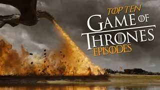 Top 10 Game of Thrones Episodes