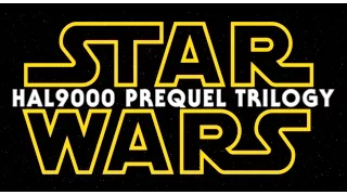 Star Wars Prequel Trilogy (Hal9000 FanEdit) Trailer - 'Force Awakens' Style