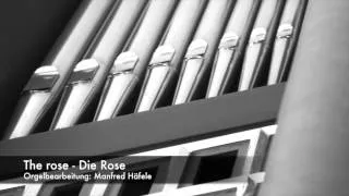 The rose - Die Rose - Orgel