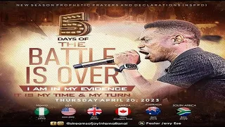 5 DAYS OF "THE BATTLE IS OVER" - I AM IN MY EVIDENCE || IT IS MY TIME & MY TURN || 20th April 2023