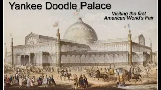 Yankee Doodle Palace: The first American World's Fair, NY, 1853