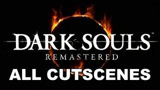 All Dark Souls: Remastered Cutscenes