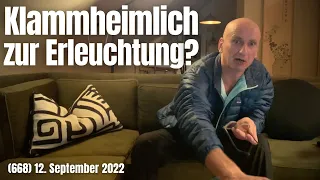 (668) Ist es das heimliche Ziel im Zen, doch irgendwie zur Erleuchtung zu kommen? 12. September 2022