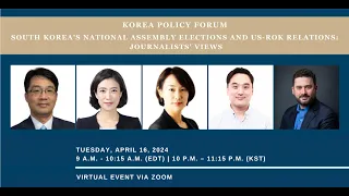 Korea Policy Forum, South Korea’s National Assembly Elections & US-ROK Relations: Journalists’ Views