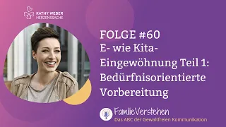 E- wie Kita-Eingewöhnung: Wie bereite ich mein Kind und mich bedürfnisorientiert vor? (Teil1) | F 60