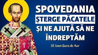 Spovedania șterge păcatele și ne ajută să ne îndreptăm – Sf. Ioan Gură de Aur