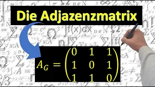 Die Adjazenzmatrix (Graphentheorie) - anhand eines Beispiels erklärt