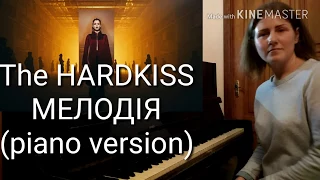 The #HARDKISS -  Мелодія (Piano cover) Easy Piano by Karina