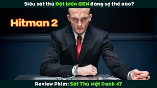 [Review Phim] Siêu Sát Thủ Đột Biến GEN Đáng Sợ Thế Nào? | Hitman