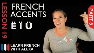 French accents - part 3 (French Essentials Lesson 19)