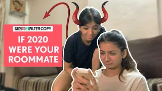 FilterCopy | If 2020 Were Your Roommate | Ft. Devishi Madan and Nidhi Shetty