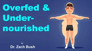 Overfed & Undernourished - The Paradox of Obesity & Malnutrition  - Dr. Zach Bush