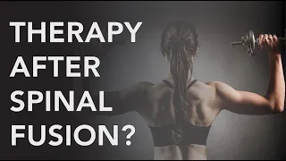 Fused EP 2: Physical Therapy after a Spinal Fusion